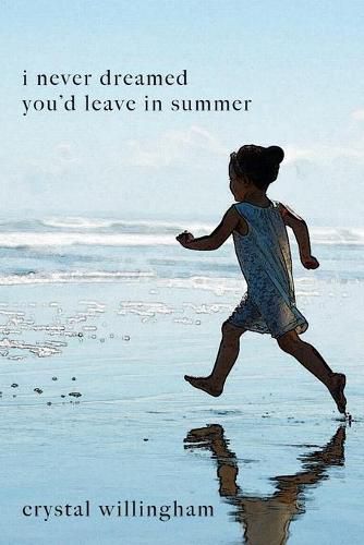 Cover image for I Never Dreamed You'd Leave In Summer: A Mother's Journey from Mourning to Morning