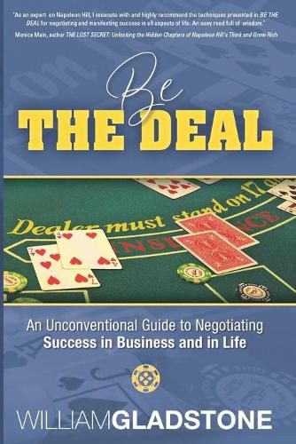 Cover image for Be the Deal: An Unconventional Guide to Negotiating Success in Business and in Life