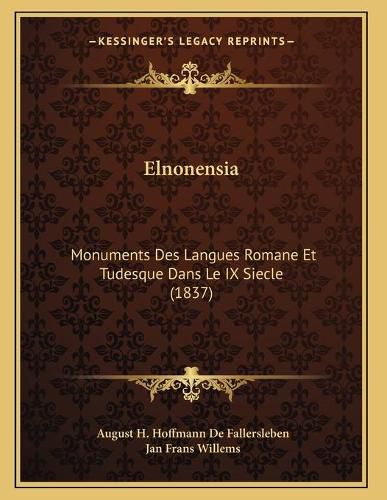 Cover image for Elnonensia: Monuments Des Langues Romane Et Tudesque Dans Le IX Siecle (1837)