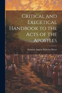 Cover image for Critical and Exegetical Handbook to the Acts of the Apostles