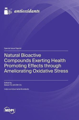 Cover image for Natural Bioactive Compounds Exerting Health Promoting Effects through Ameliorating Oxidative Stress