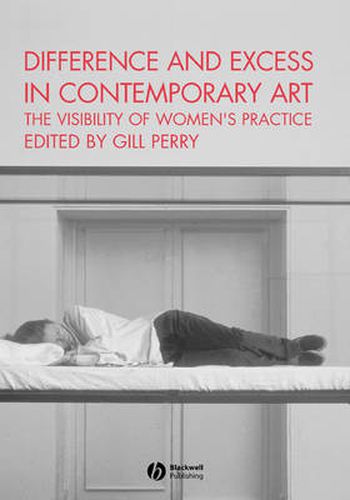 Cover image for Difference and Excess in Contemporary Art: The Visibility of Women's Practice