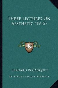 Cover image for Three Lectures on Aesthetic (1915)