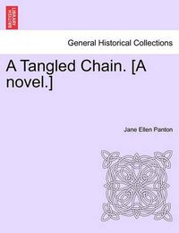 Cover image for A Tangled Chain. [A Novel.] Vol. II