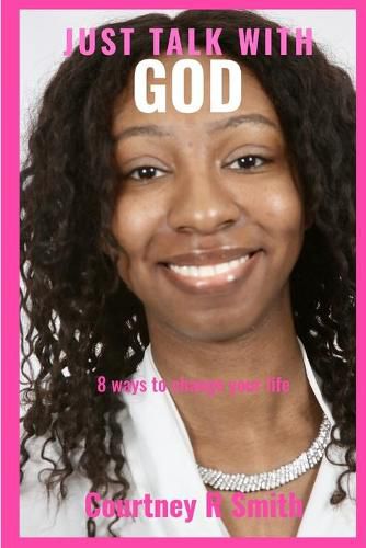 Cover image for Just Talk with God: Eight ways to change your life