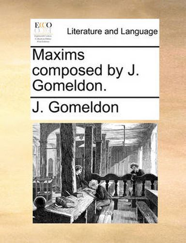 Cover image for Maxims Composed by J. Gomeldon.