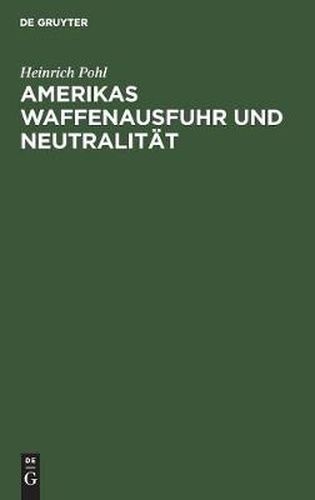 Cover image for Amerikas Waffenausfuhr und Neutralitat