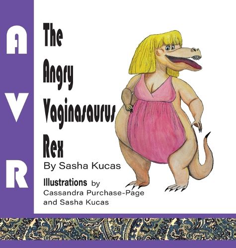 Cover image for The Angry Vaginasaurus Rex
