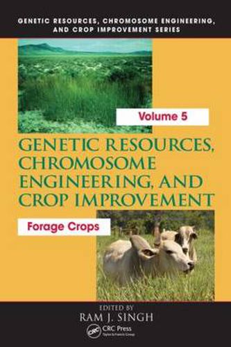 Genetic Resources, Chromosome Engineering, and Crop Improvement:: Forage Crops, Vol 5