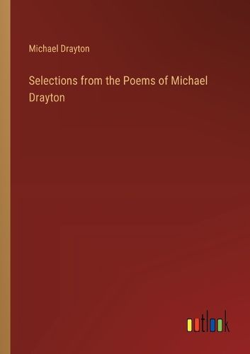 Selections from the Poems of Michael Drayton