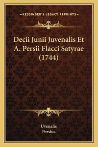 Cover image for Decii Junii Juvenalis Et A. Persii Flacci Satyrae (1744)