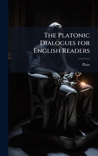 Cover image for The Platonic Dialogues for English Readers
