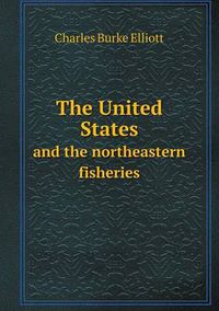 Cover image for The United States and the northeastern fisheries