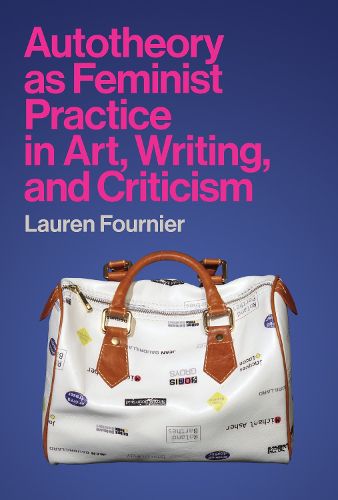 Cover image for Autotheory as Feminist Practice in Art, Writing, and Criticism