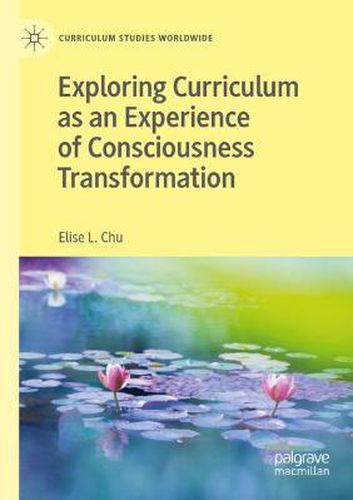 Cover image for Exploring Curriculum as an Experience of Consciousness Transformation