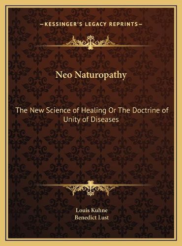Cover image for Neo Naturopathy Neo Naturopathy: The New Science of Healing or the Doctrine of Unity of Diseathe New Science of Healing or the Doctrine of Unity of Diseases Ses