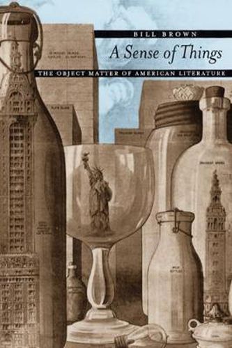 Cover image for A Sense of Things: The Object Matter of American Literature