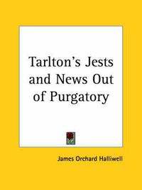 Cover image for Tarlton's Jests and News out of Purgatory (1844)