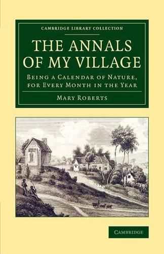 Cover image for The Annals of My Village: Being a Calendar of Nature, for Every Month in the Year