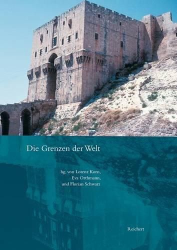 Cover image for Die Grenzen Der Welt: Arabica Et Iranica Ad Honorem Heinz Gaube