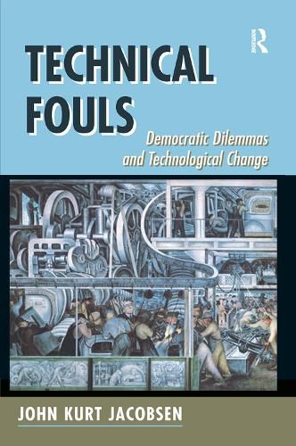 Cover image for Technical Fouls: Democracy And Technological Change