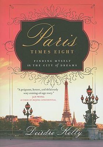 Cover image for Paris Times Eight: Finding Myself in the City of Dreams