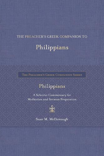 Cover image for The Preacher's Greek Companion to Philippians: A Selective Commentary for Meditation and Sermon Preparation