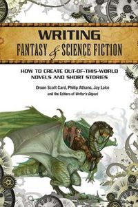 Cover image for Writing Fantasy & Science Fiction: How to create out-of-this-world novels and short stories