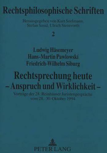 Rechtsprechung Heute - Anspruch Und Wirklichkeit -: Vortraege Der 28. Reinhaeuser Juristengespraeche 28.-30. Oktober 1994