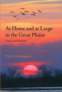 Cover image for At Home and at Large in the Great Plains: Essays and Memories