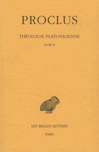 Proclus, Theologie Platonicienne: Tome II: Livre II