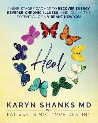 Cover image for Heal: A Nine-Stage Roadmap to Recover Energy, Reverse Chronic Illness, and Claim the Potential of a Vibrant New You