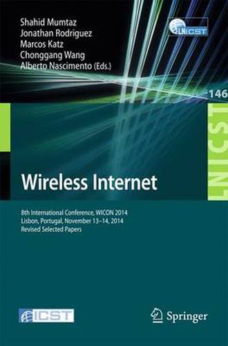 Cover image for Wireless Internet: 8th International Conference, WICON 2014, Lisbon, Portugal, November 13-14, 2014, Revised Selected Papers