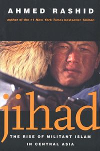 Cover image for Jihad: The Rise of Militant Islam in Central Asia