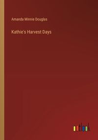 Cover image for Kathie's Harvest Days