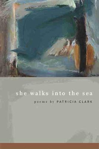 She Walks into the Sea: Poems by Patricia Clark