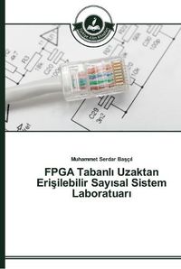 Cover image for FPGA Tabanl&#305; Uzaktan Eri&#351;ilebilir Say&#305;sal Sistem Laboratuar&#305;