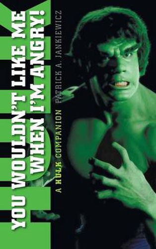 Cover image for You Wouldn't Like Me When I'm Angry: A Hulk Companion (hardback)