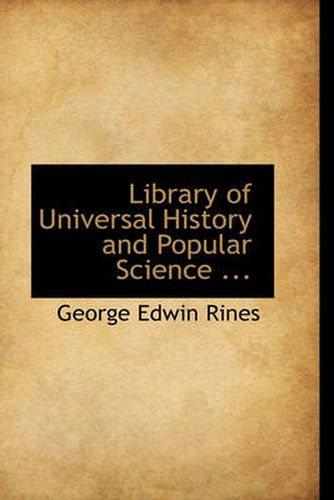 Cover image for Library of Universal History and Popular Science ...