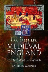Cover image for Living in Medieval England: The Turbulent Year of 1326