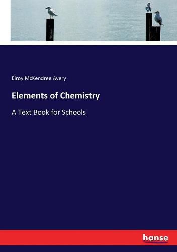 Elements of Chemistry: A Text Book for Schools