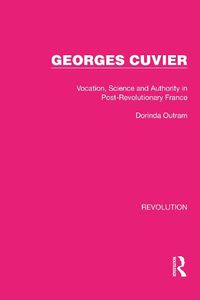 Cover image for Georges Cuvier: Vocation, Science and Authority in Post-Revolutionary France