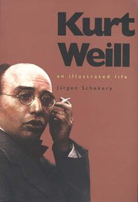 Cover image for Kurt Weill: An Illustrated Life