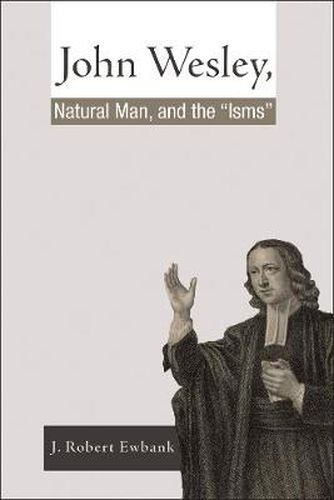 John Wesley, Natural Man, and the 'Isms