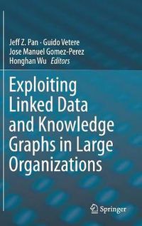 Cover image for Exploiting Linked Data and Knowledge Graphs in Large Organisations