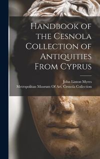 Cover image for Handbook of the Cesnola Collection of Antiquities From Cyprus