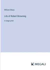 Cover image for Life of Robert Browning