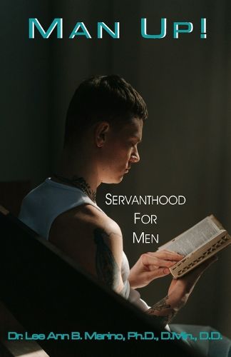 Cover image for Man Up!: Servanthood For Men