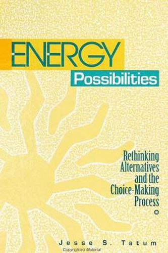 Cover image for Energy Possibilities: Rethinking Alternatives and the Choice-Making Process