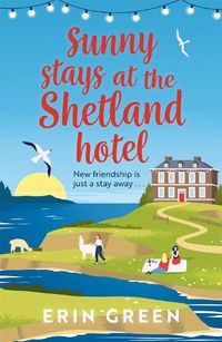 Cover image for Sunny Stays at the Shetland Hotel: A heart-warming and uplifting read that 'certainly lives up to its sunny name'!